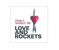 Love And Rockets : Chicago, IL - December 8, 1985